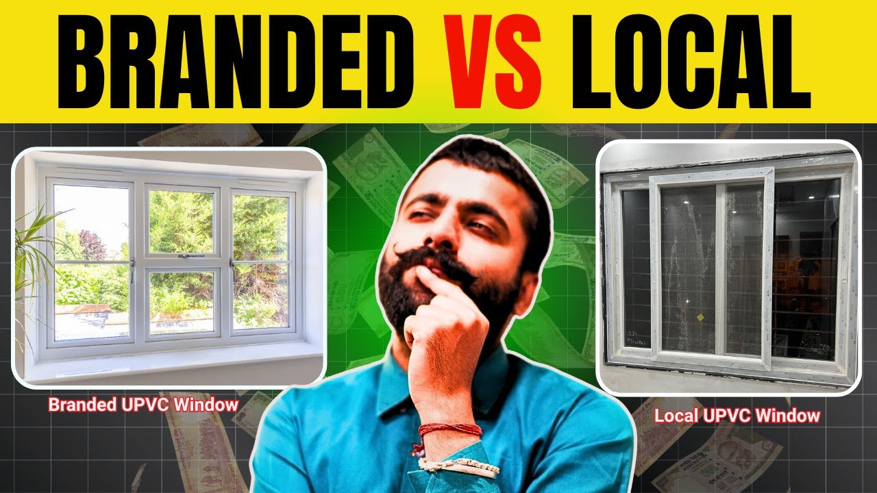 Branded vs Local uPVC Window – Kya Fark Hai? | Kya Aapko Scam Kiya Ja Raha Hai?