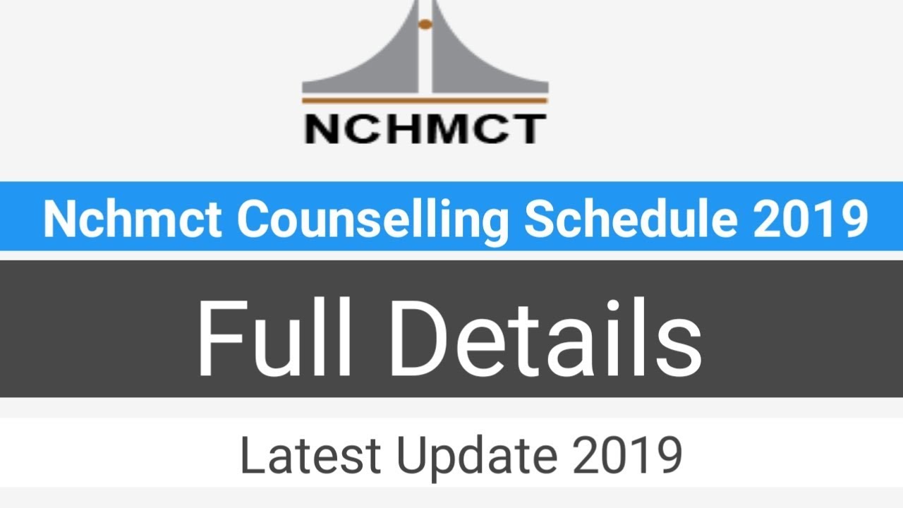 NCHMCT COUNSELLING SCHEDULE 2019 FULL DETAIL | LATEST UPDATE