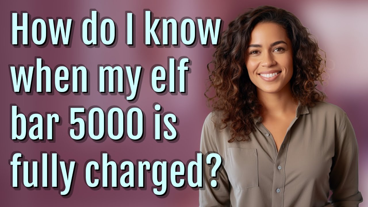 How do I know when my elf bar 5000 is fully charged?