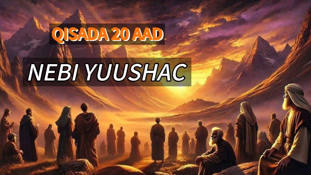 QISADA NEBI YUUSHAC CS | Taxanaha qisooyinka qur'aanka bisha ramadaan.