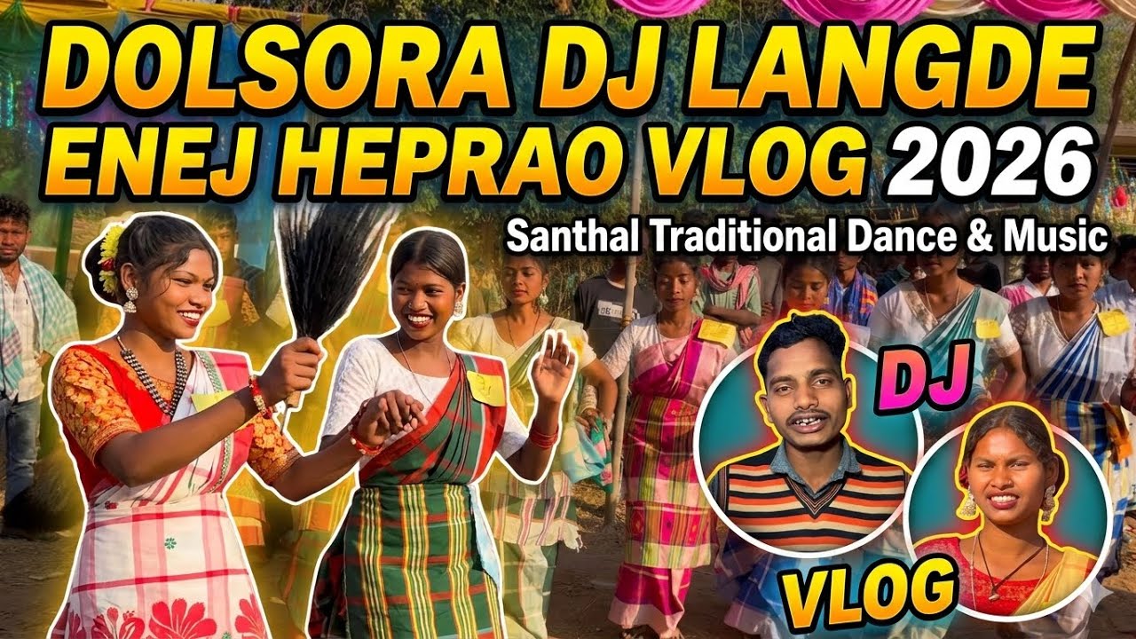DOLSORA DJ LANGDE ENEJ HEPRAO||NEW SANTHALI VLOG VIDEO 2026@ajaytudu1418 