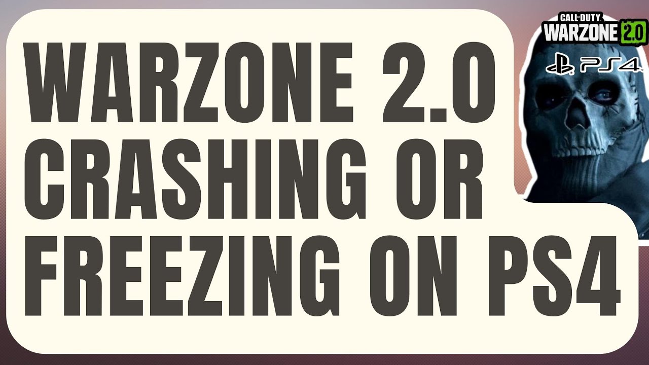 How To Fix Call Of Duty Warzone 2.0 Crashing Or Freezing On PS4 [Updated 2024]