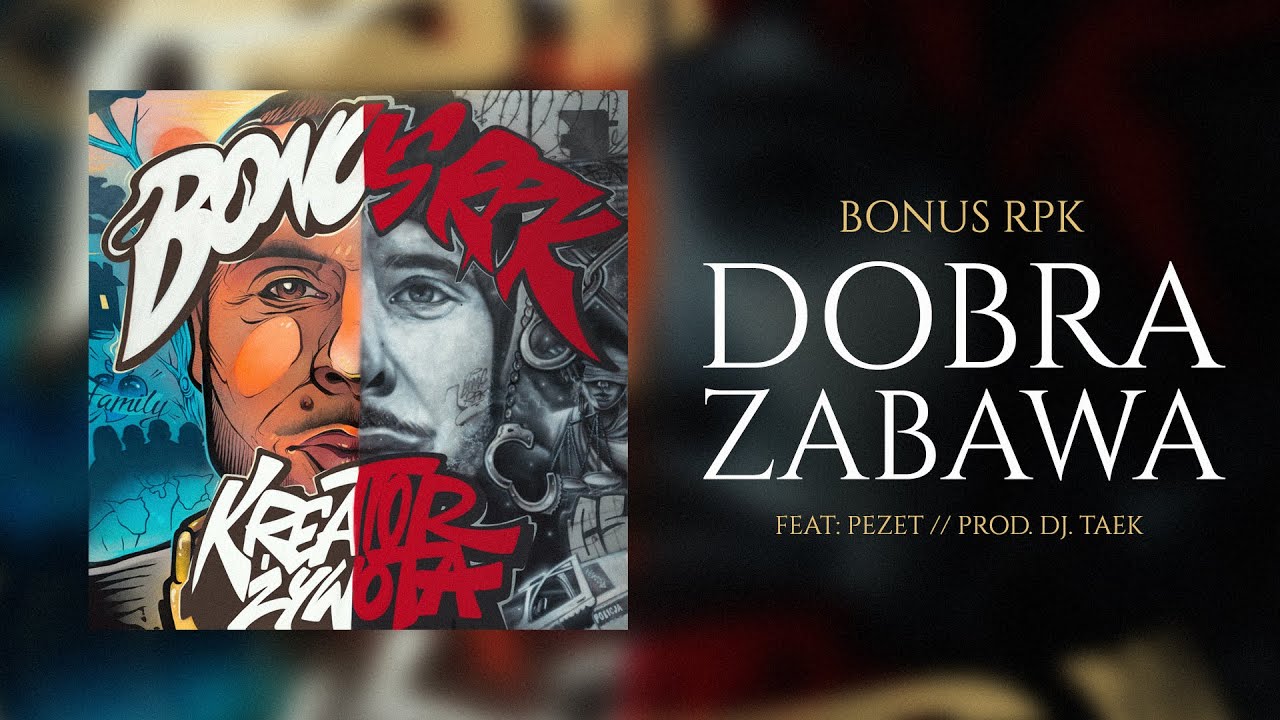 Bonus RPK - DOBRA ZABAWA ft. Pezet // Prod. DJ Taek