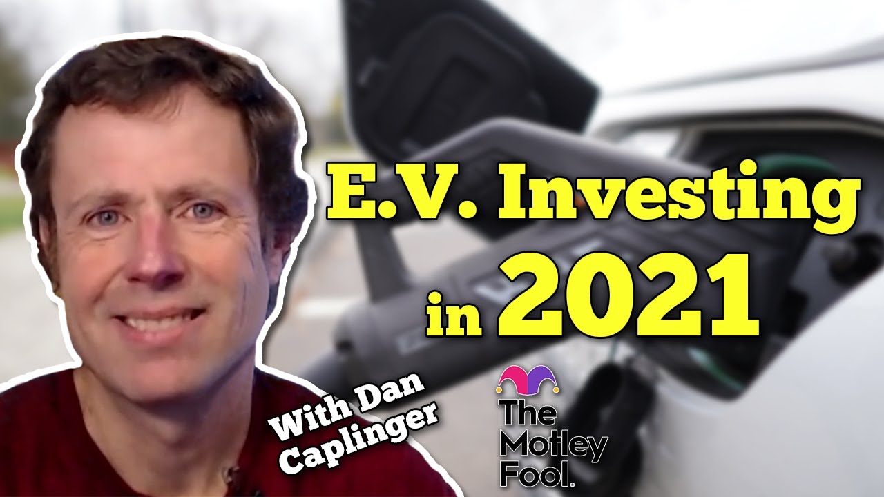 EV Investing in 2021 | TSLA, NIO, QS, etc. | with Dan Caplinger from The Motley Fool