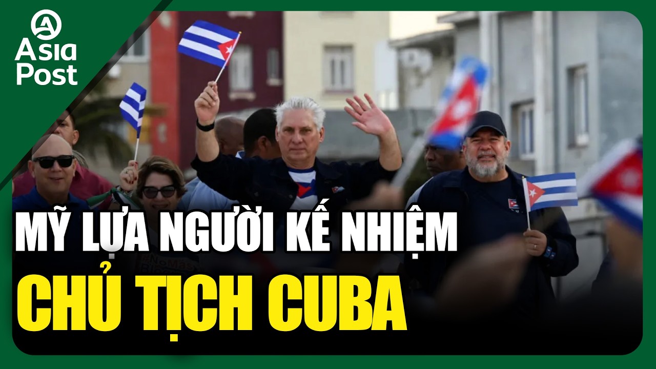 Tin thế giới 13/2: Mỹ lựa người kế nhiệm chủ tịch Cuba  | Asia Post