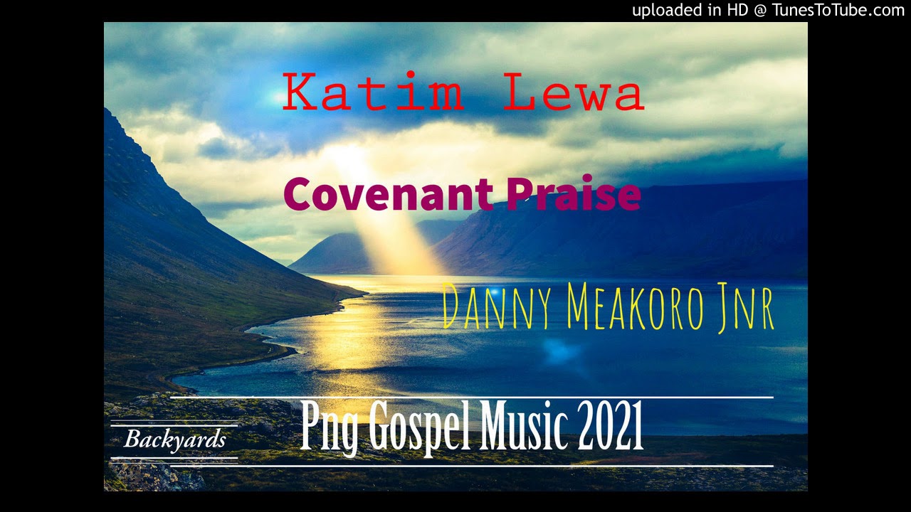 Katim Leva-Covenant Praise-RIP.. Danny Meakoro Jnr