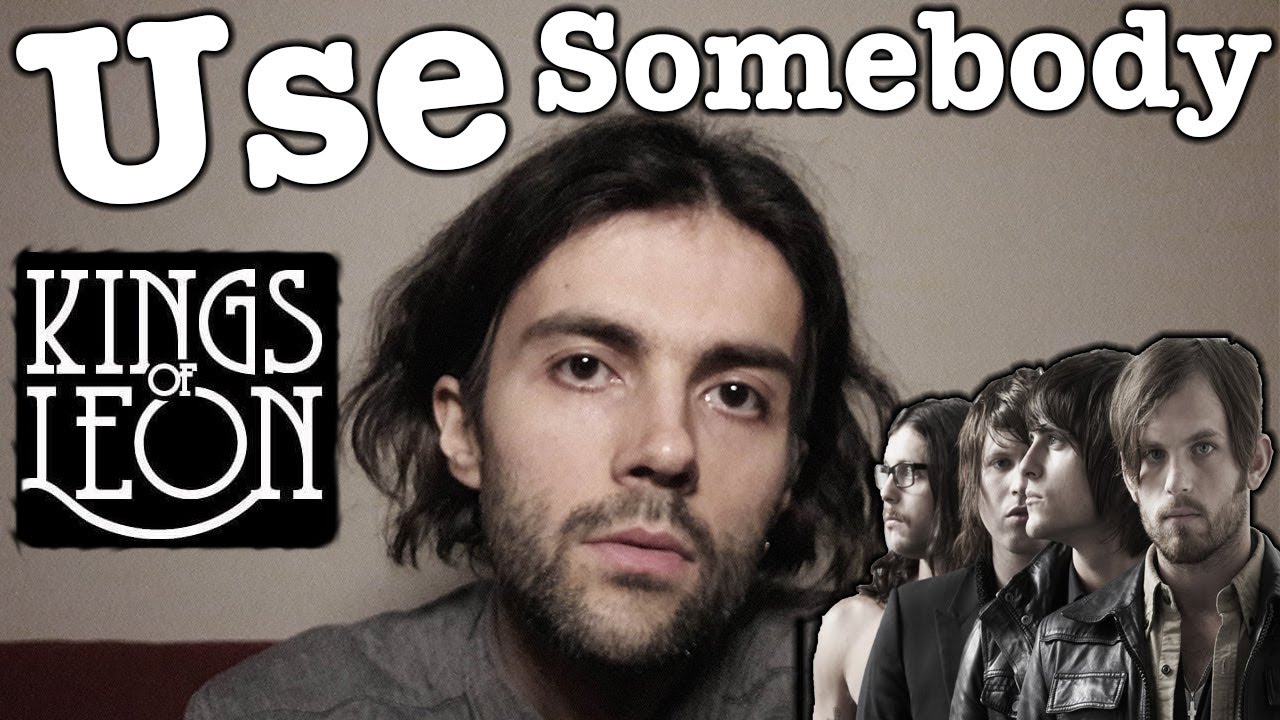 Kings Of Leon - Use Somebody cover