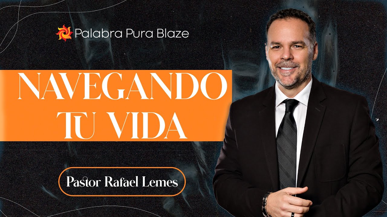 NAVEGANDO TU VIDA - PASTOR RAFAEL LEMES