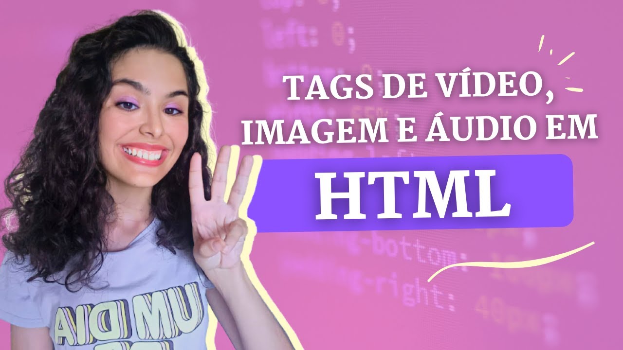 Como utilizar TAGS de v&iacute;deo, imagem e &aacute;udio em HTML | HTML para iniciantes (Aula #03)
