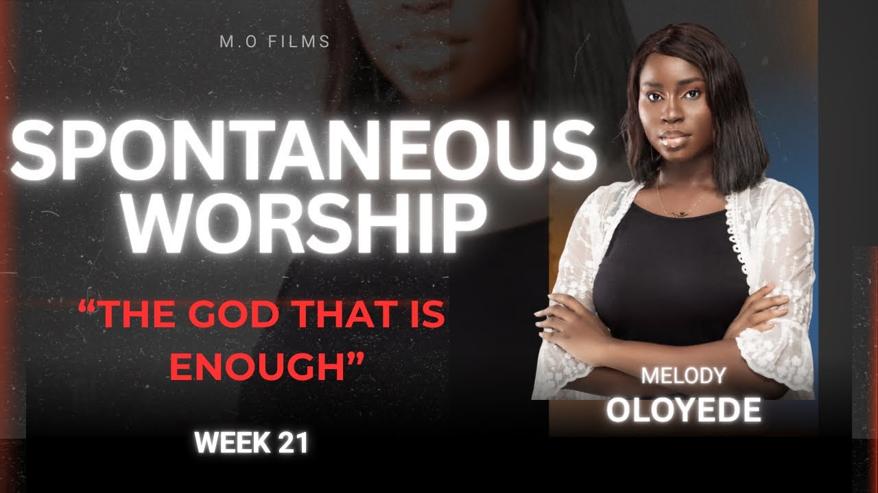 SPONTANEOUS WORSHIP WEEK 21