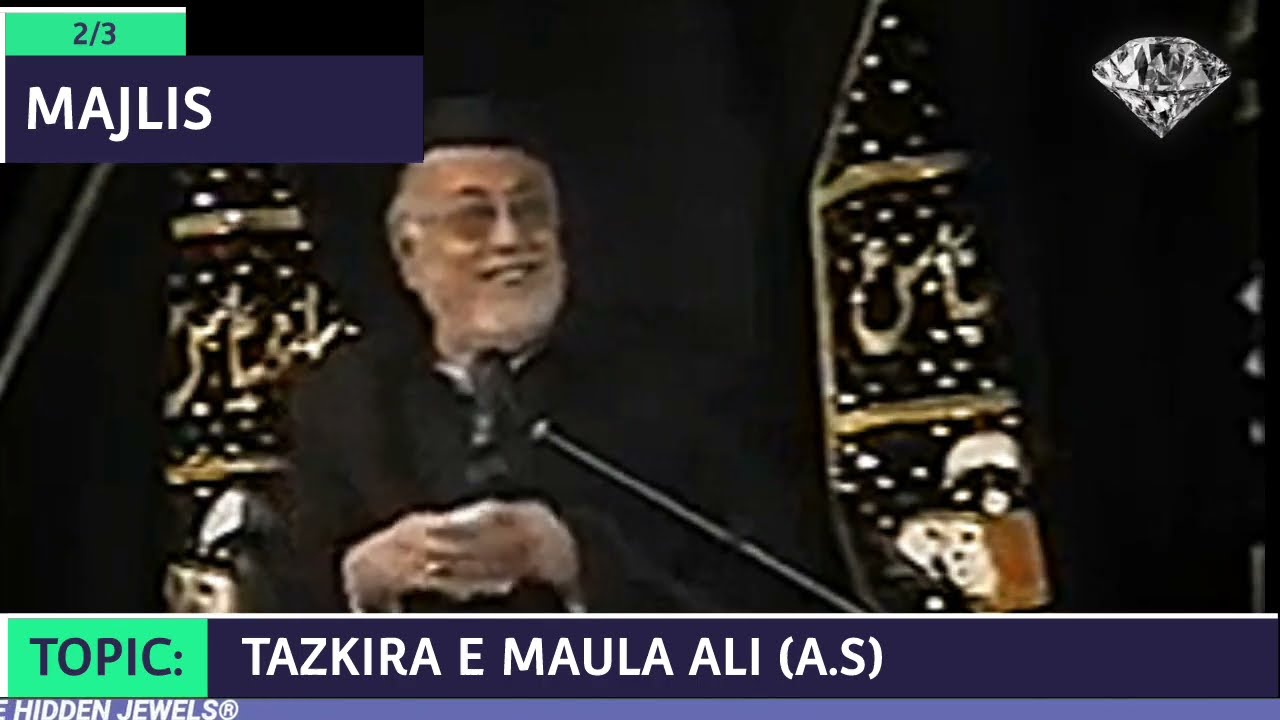 MAULANA MIRZA MOHAMMED ATHAR SAHAB 2ND MAJLIS TOPIC: TAZKIRA E MAULA ALI (A.S)