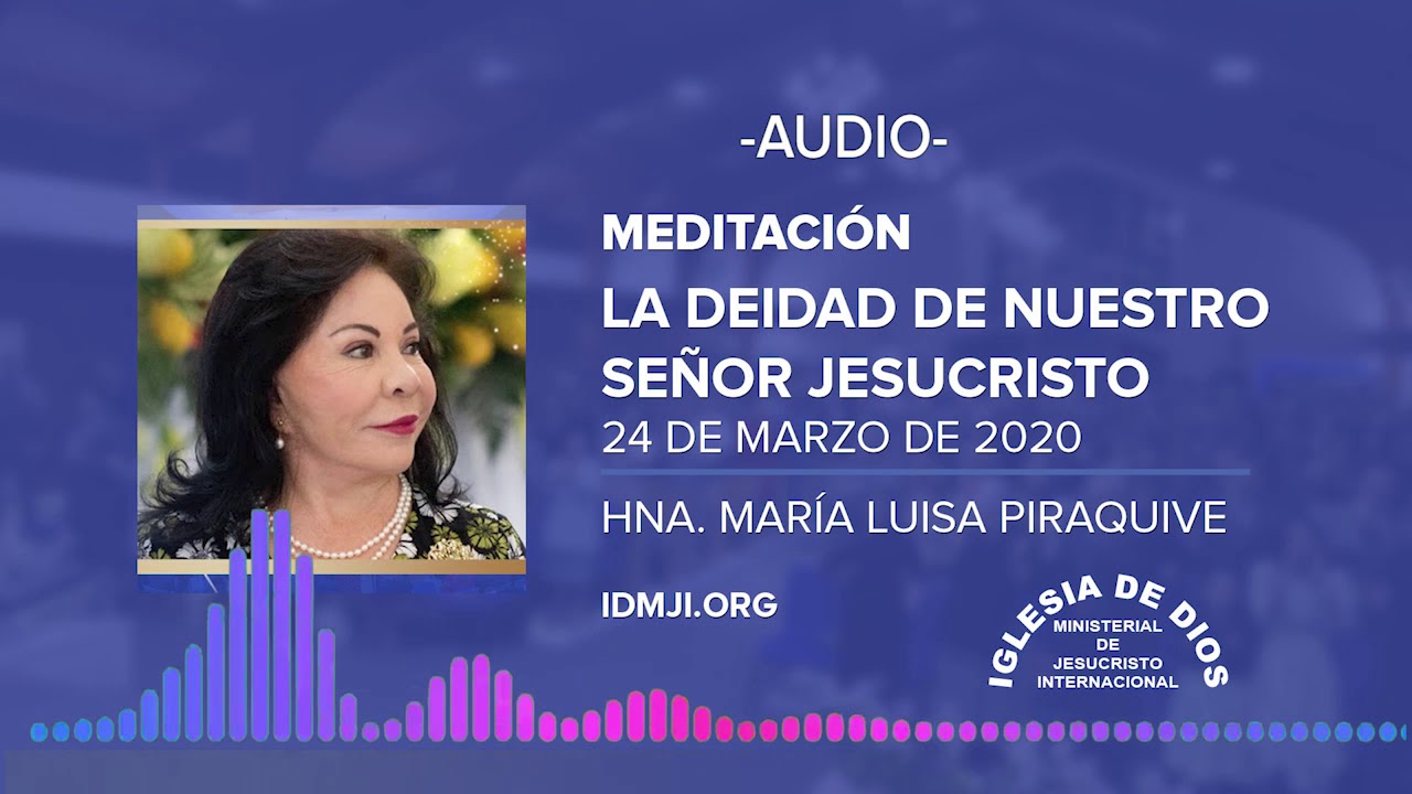 (Audio) Meditación – La deidad de nuestro Señor Jesucristo, Hna. María Luisa Piraquive 24 marzo 2020