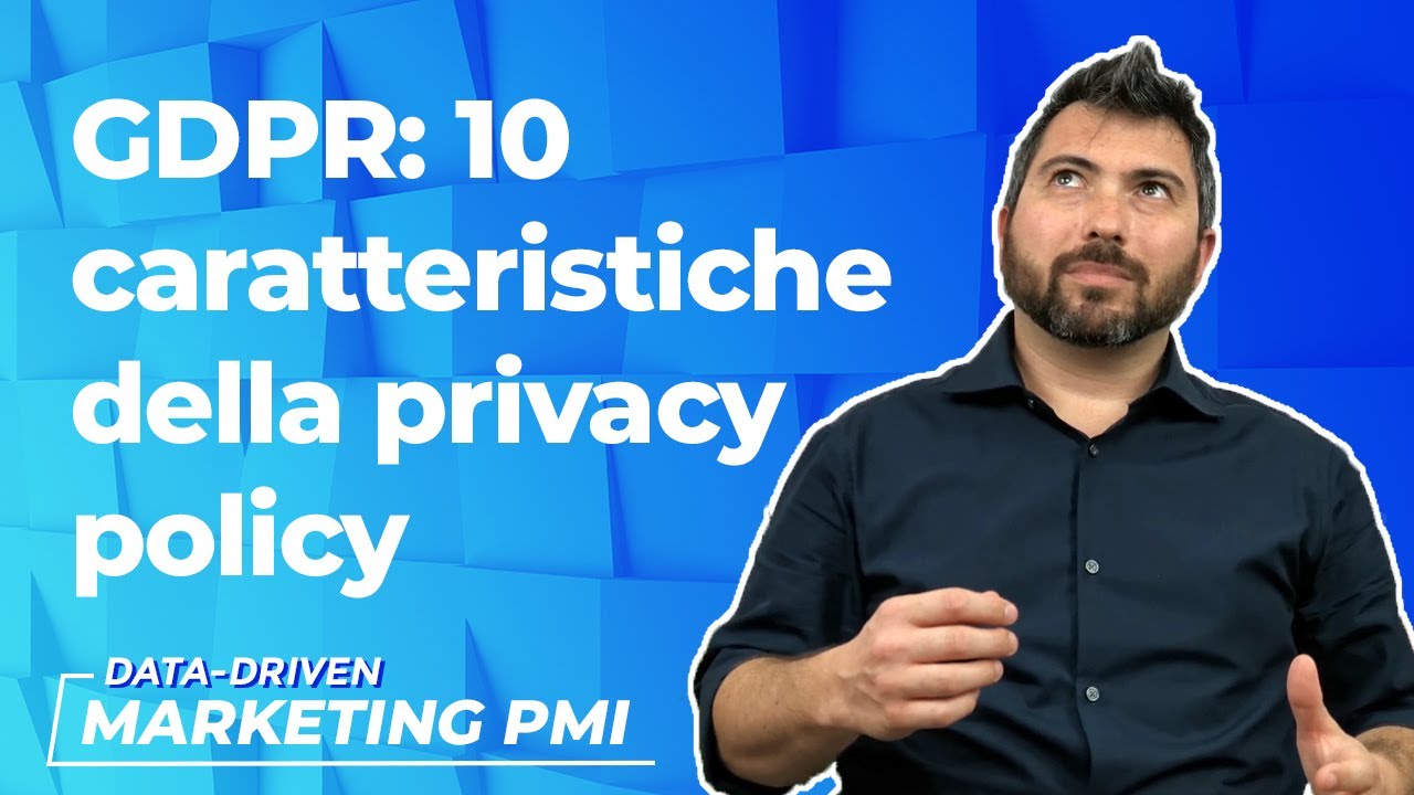 GDPR:10 caratteristiche della privacy policy (senza competenze legali)