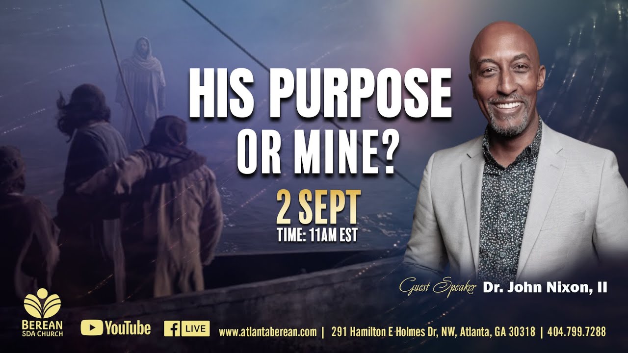 Sabbath Worship at Atlanta Berean | September 2, 2023 | Dr. John Nixon II | His Purpose or Mine?