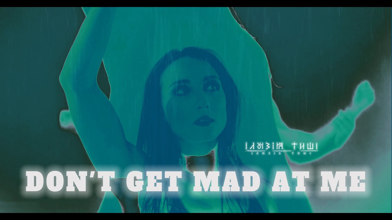 Ілюзія Тиші - Don't Get Mad at Me (Official Lyric Video)