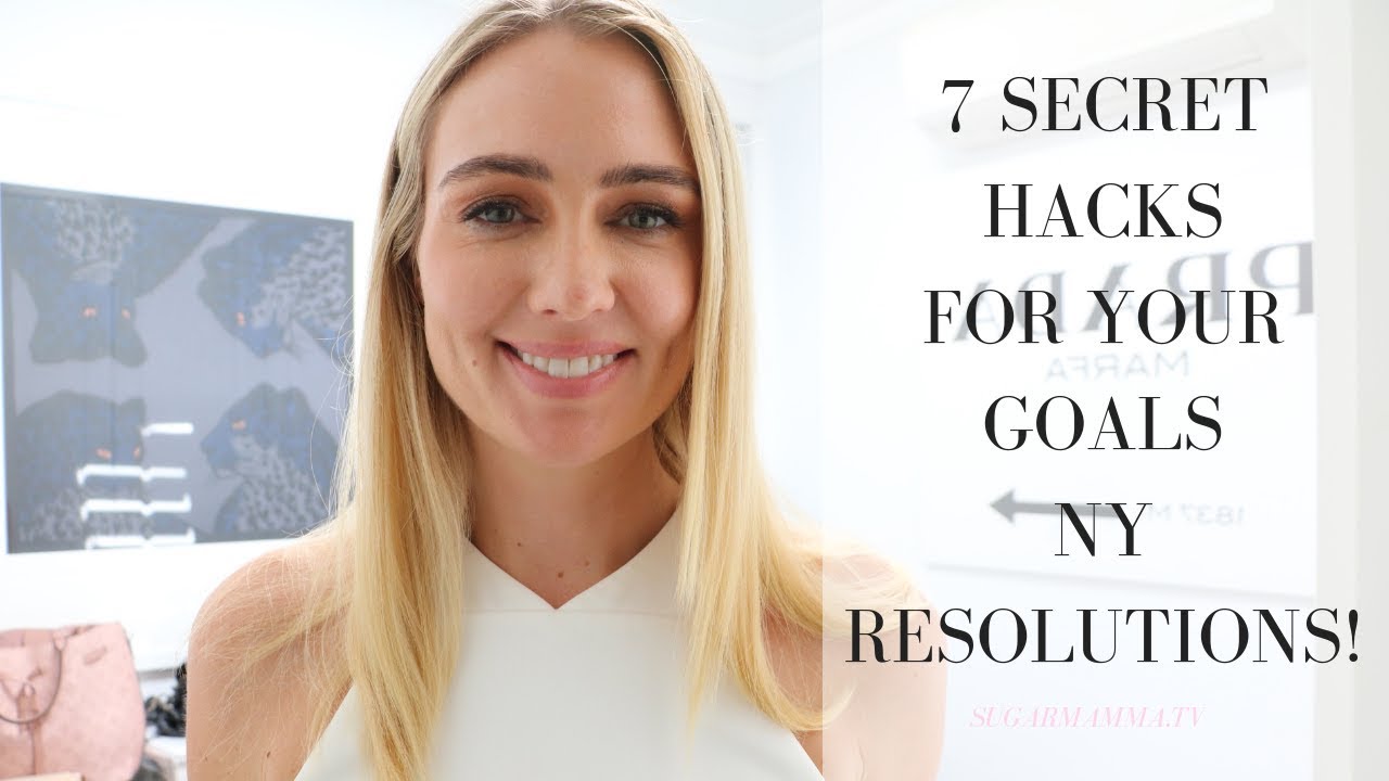7 SECRET SUCCESS HACKS FOR NEW YEAR RESOLUTIONS & GOALS  || SugarMamma.TV