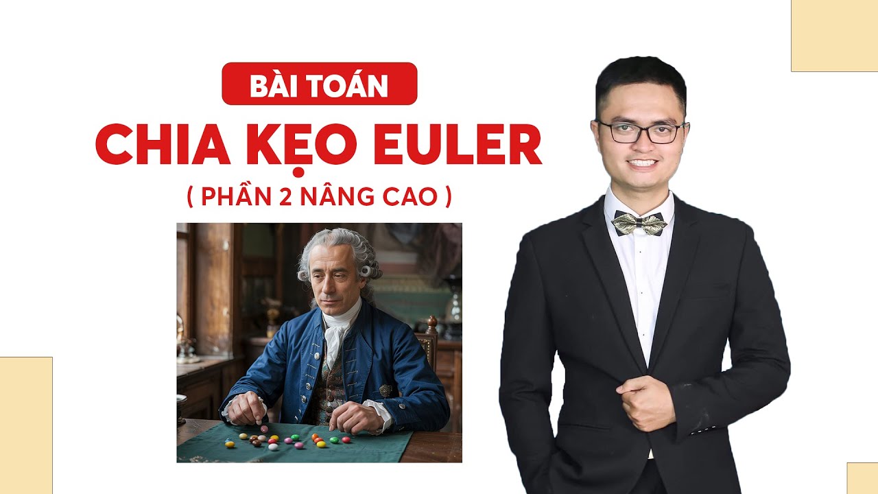 Bài toán chia kẹo Euler - phần 2 nâng cao