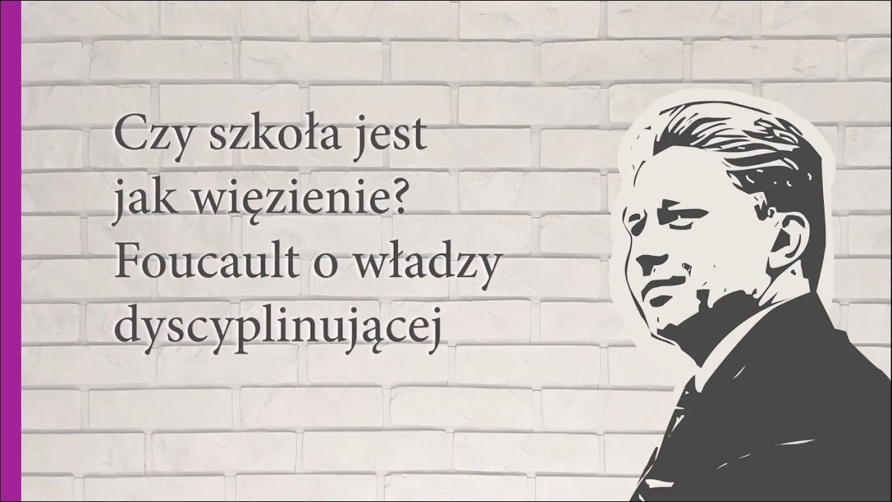 Czy szkoła jest jak więzienie? Foucault o władzy dyscyplinującej