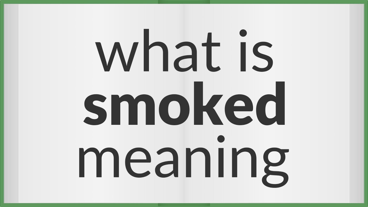 Smoked | meaning of Smoked