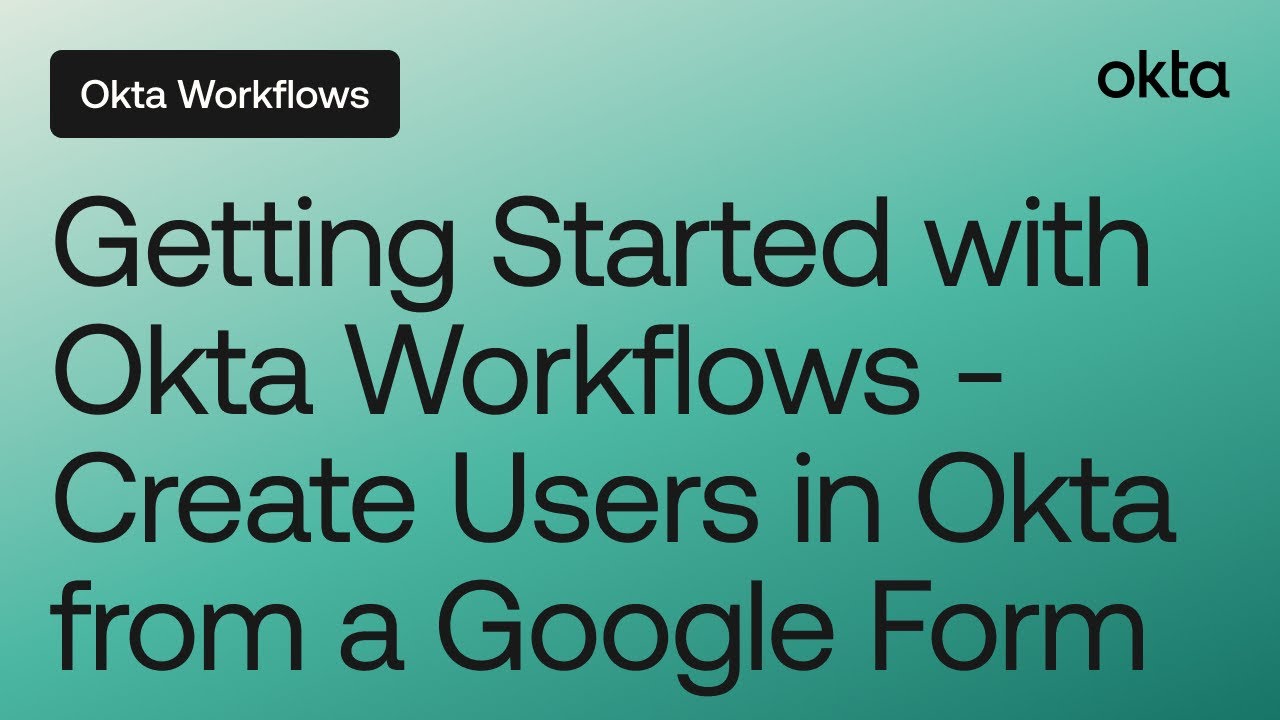 Getting Started with Okta Workflows - Create Users in Okta from a Google Form | Online Meetup