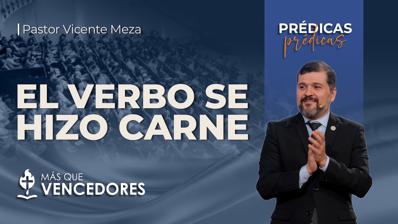 El Verbo se hizo carne | Pr. Vicente Meza