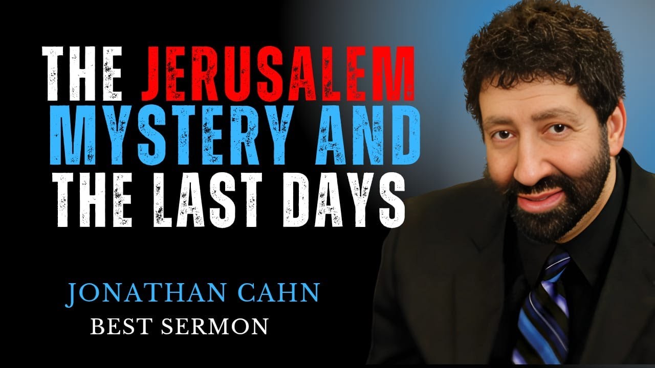 The Jerusalem Mystery & the Last Days | Jonathan Cahn Sermon