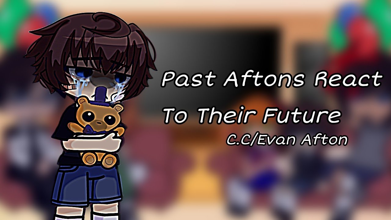 Past Aftons React To Their Future [🇧🇷/🇵🇹/🇺🇲/🇬🇧] C.C/Evan Afton [Part 2]
