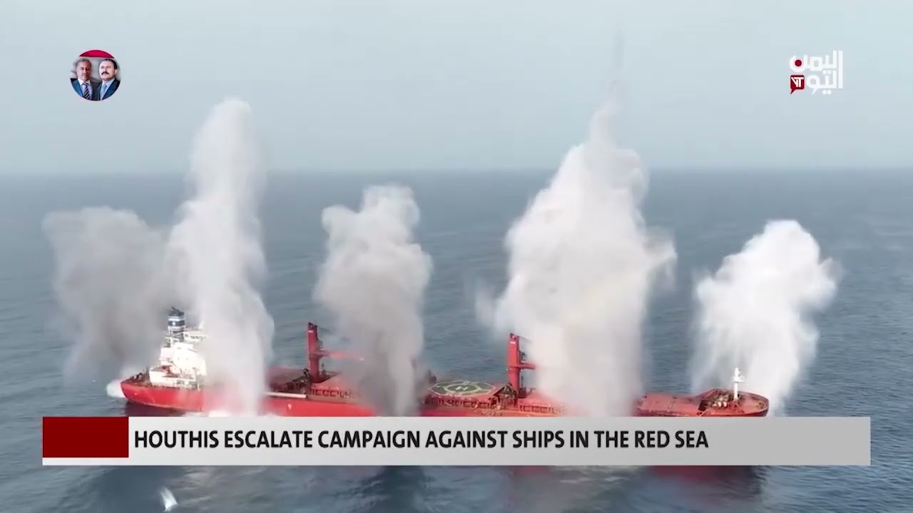 Houthis Escalate Campaign Against Ships in the Red Sea