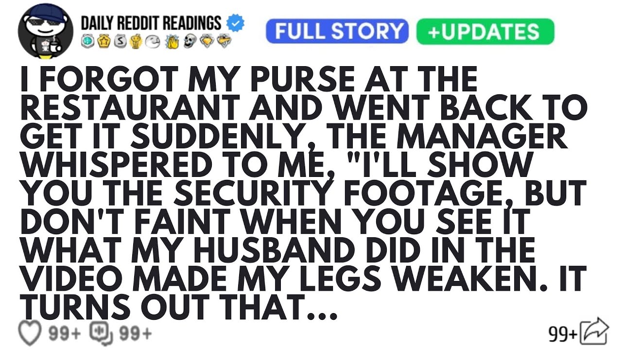 I FORGOT MY PURSE AT THE RESTAURANT AND WENT BACK TO GET IT SUDDENLY, THE MANAGER WHISPERED TO...