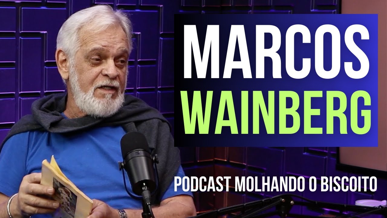 MARCOS WAINBERG | Podcast Molhando o Biscoito