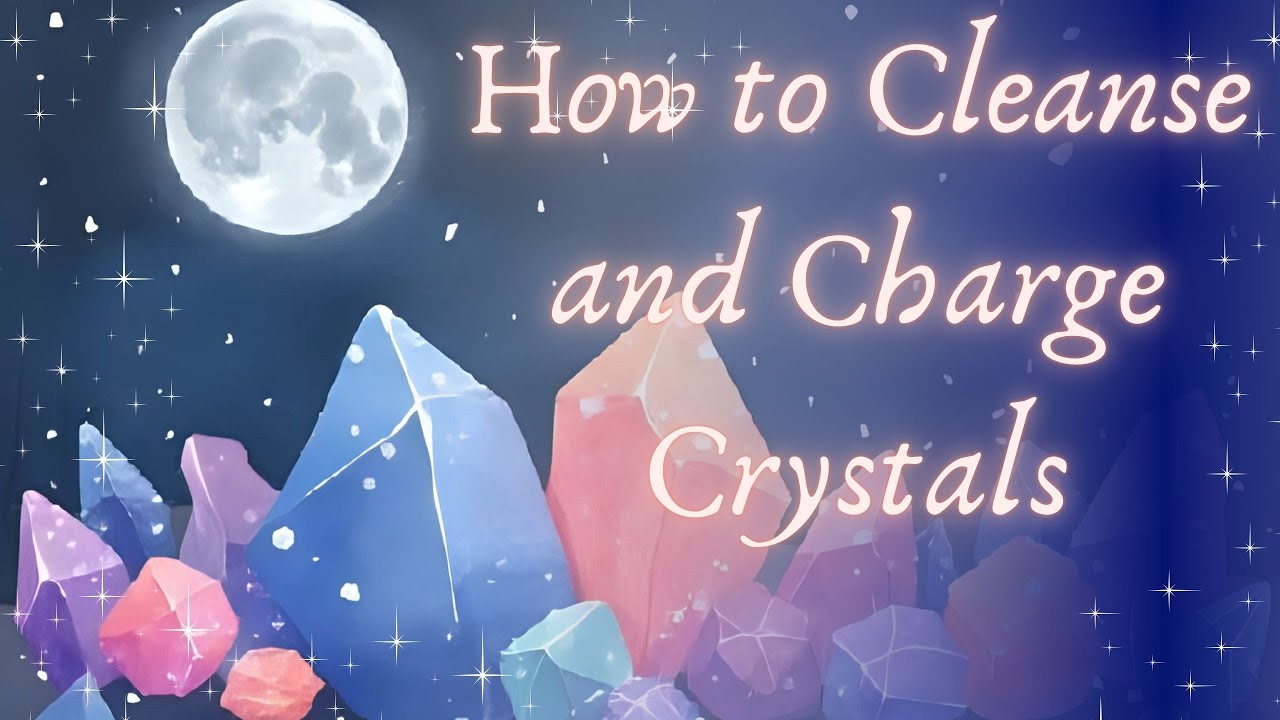 How to Cleanse and Charge Your Crystals - Easy Methods to Keep Their Energy Fresh and Powerful