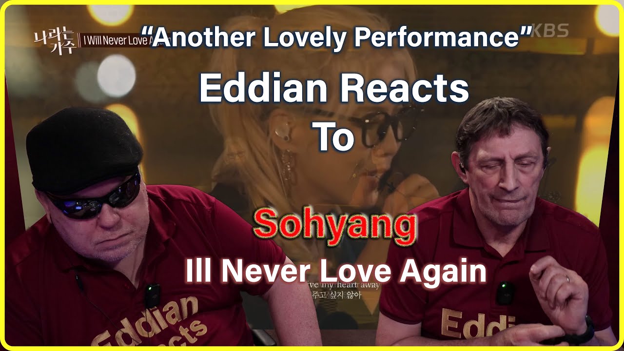 Eddian Reacts To : Sohyang : Ill Never Love Again Moving Voices