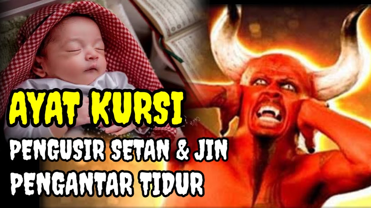 AYAT KURSI PENGANTAR TIDUR BAYI, AYAT KURSI PENGUSIR SETAN DAN JIN 