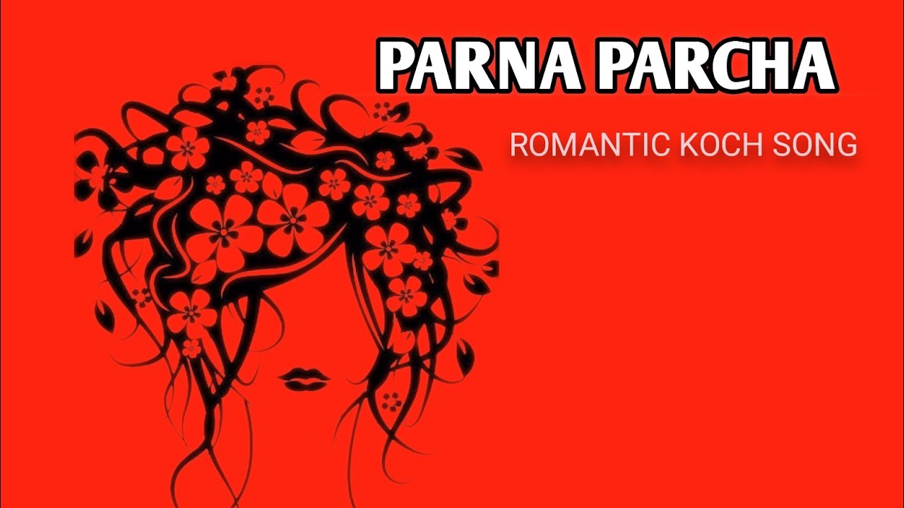 Parna Parcha _- New Koch Romantic Song | Pongkaj Koch