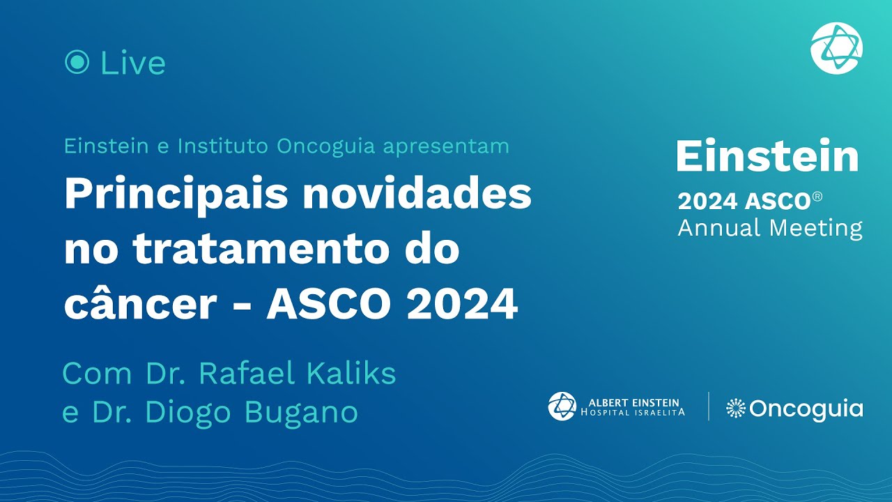 LIVE | Principais novidades no tratamento do câncer - ASCO 2024