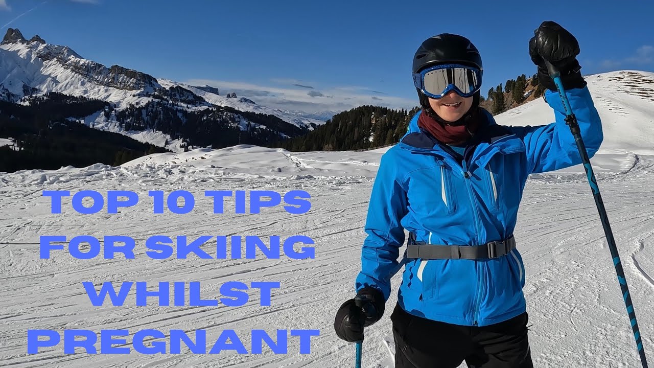 TOP 10 TIPS FOR SKIING WHILST PREGNANT
