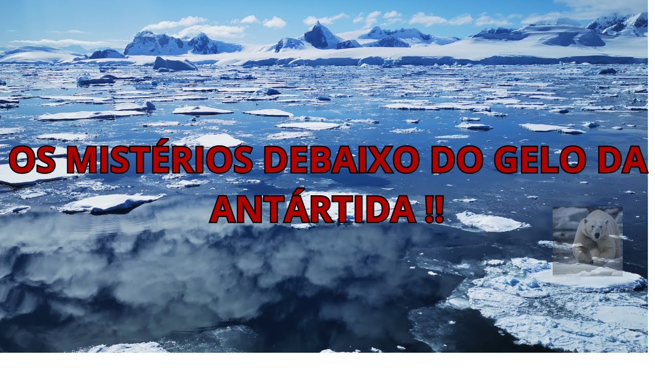 OS MIST&Eacute;RIOS DEBAIXO DO GELO DA ANT&Aacute;RTIDA !!