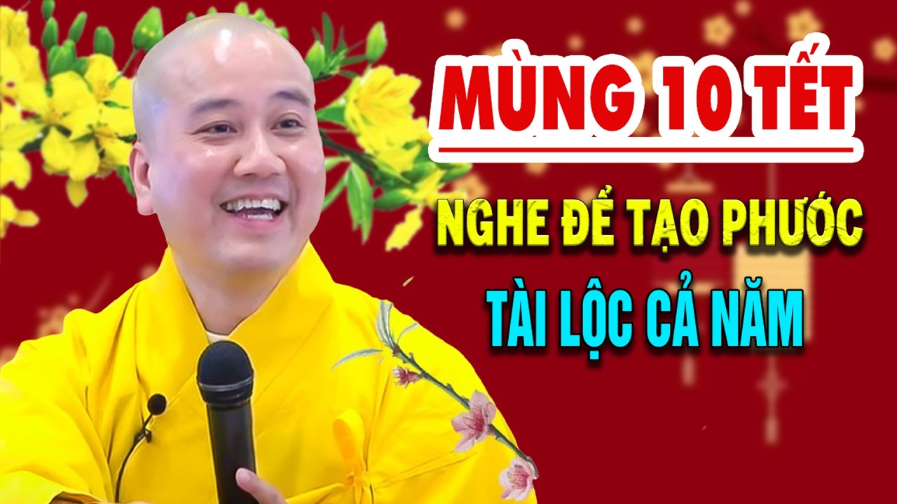 Mùng 9 Tết Nghe Thầy Giảng Cả Năm Phước Lộc Bình An - Pháp Thoại Thầy Thích Pháp Hòa