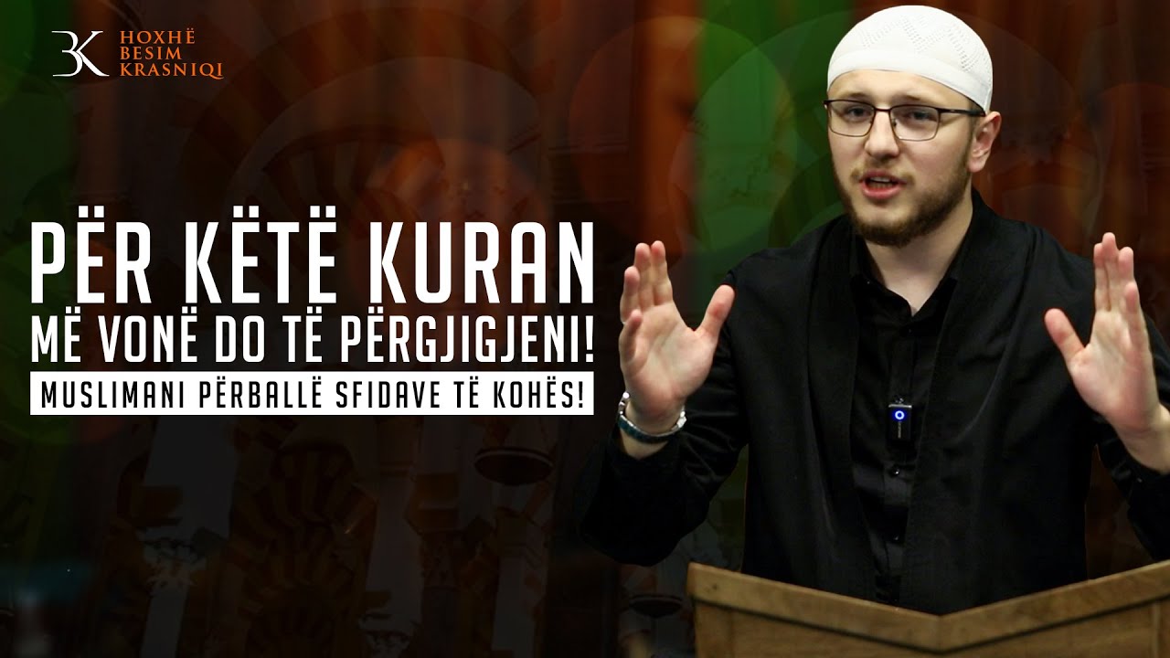 Për këtë Kuran, më vonë do të përgjigjeni! - Besim Krasniqi