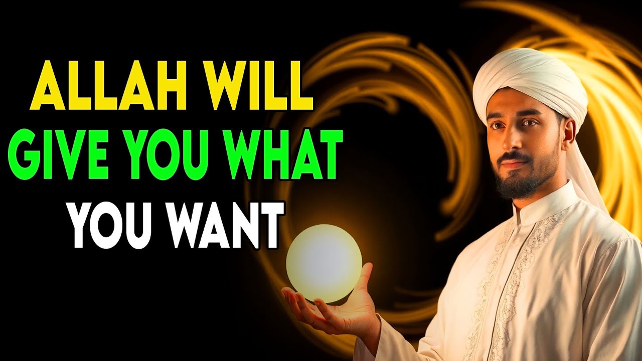 YOU WANT SOMETHING VERY BAD, ALLAH WILL GIVE IT TO YOU