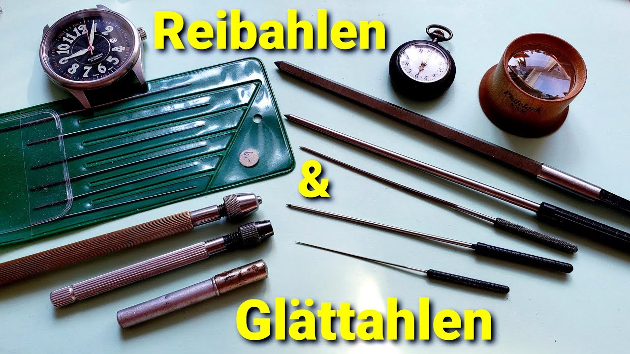 Uhrmacherwerkzeug erkl&auml;rt - Reibahlen & Gl&auml;ttahlen