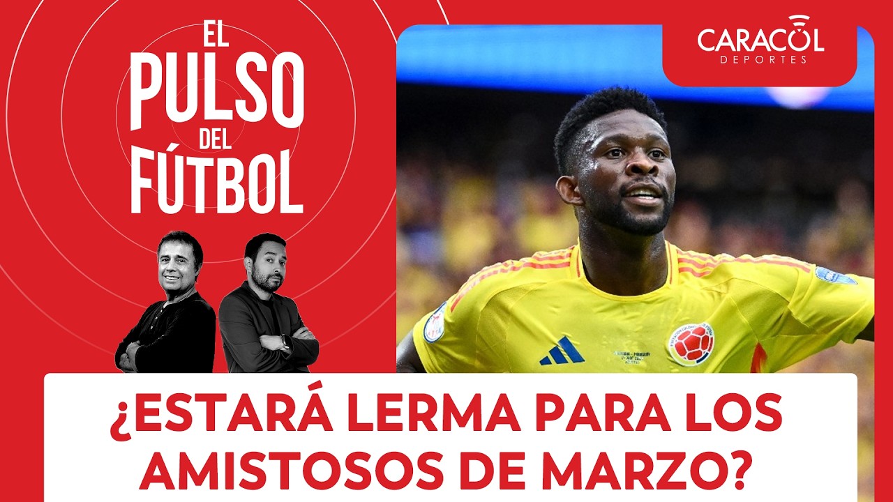 ¿Jefferson Lerma podrá jugar los amistosos de marzo? | El Pulso del  Fútbol