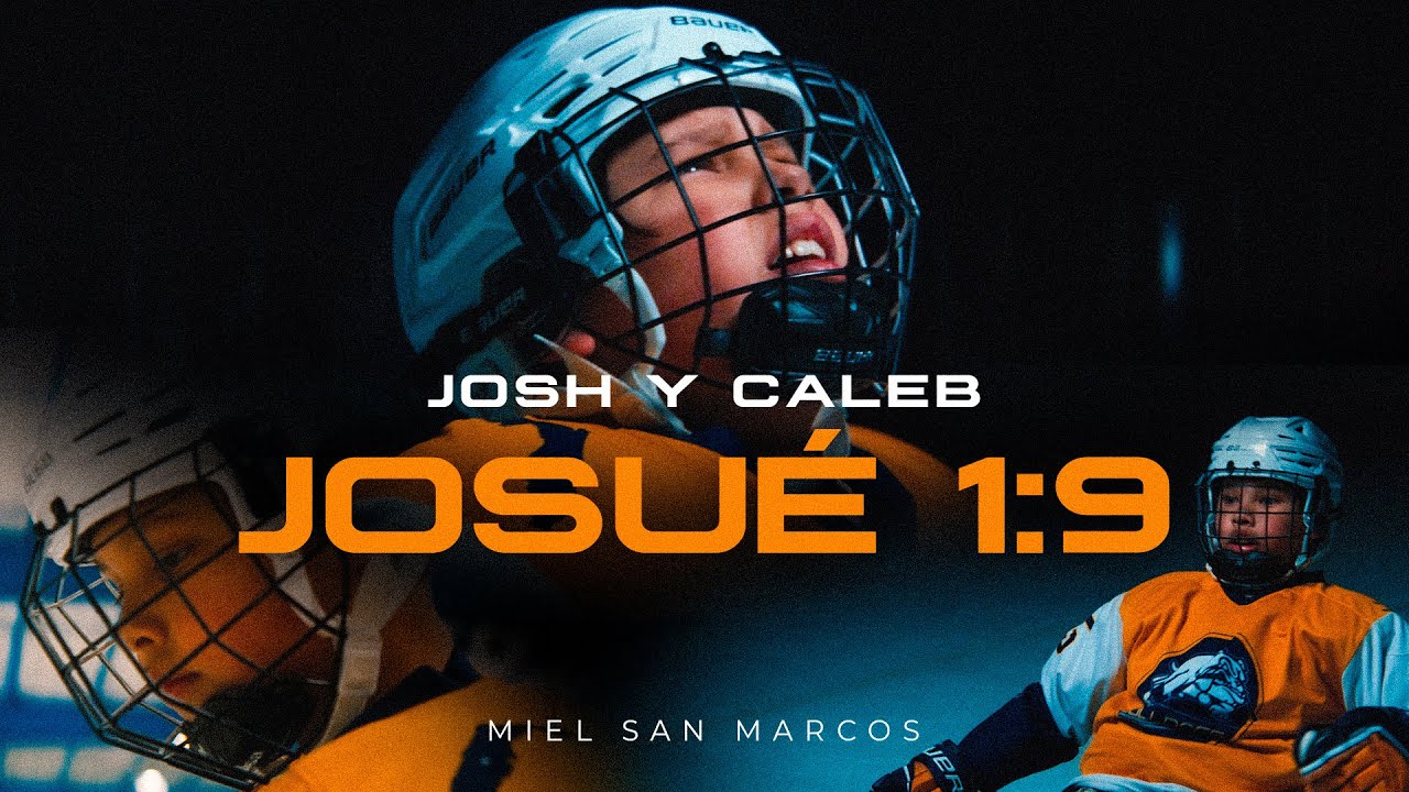 JOSUE 1:9 - VIDEO OFICIAL - MIEL SAN MARCOS - JOSH Y CALEB
