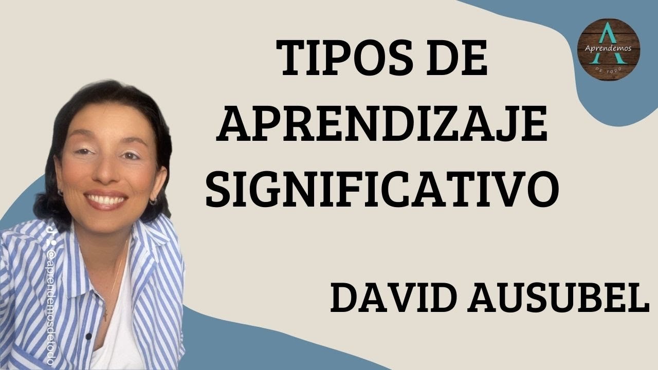 TIPOS DE APRENDIZAJE SIGNIFICATIVO según David Ausubel