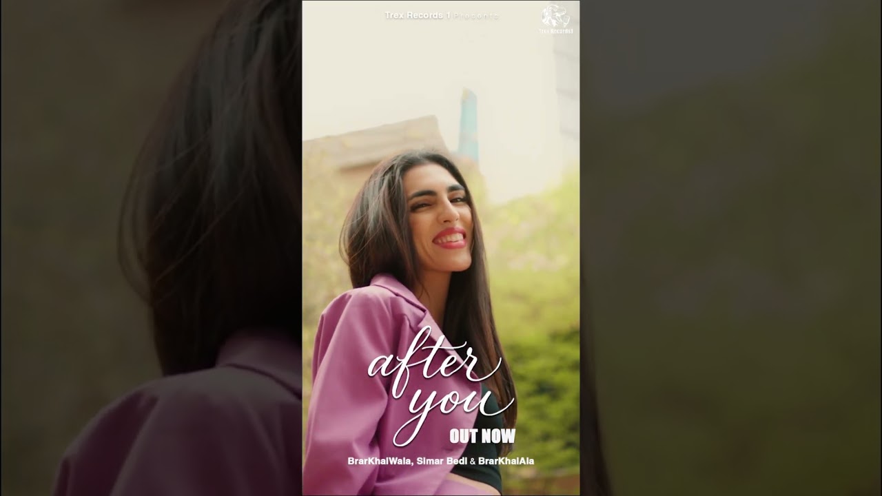 AFTER YOU BRARKHAIWALA X SIMAR BEDI OFFICIAL VIDEO 