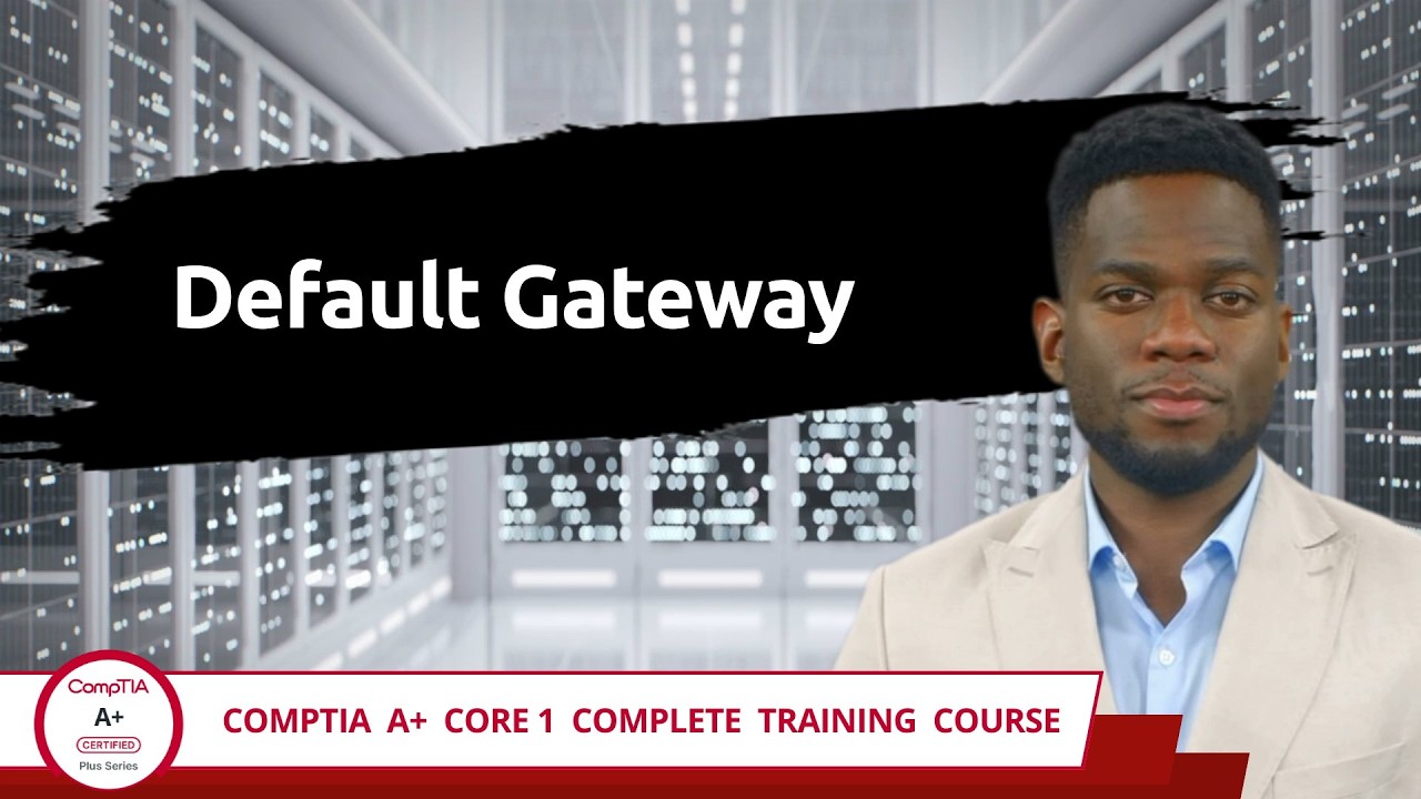 CompTIA A+ Core 1 (220-1201) | Default Gateway | Exam Objective 2.6 | Course Training Video