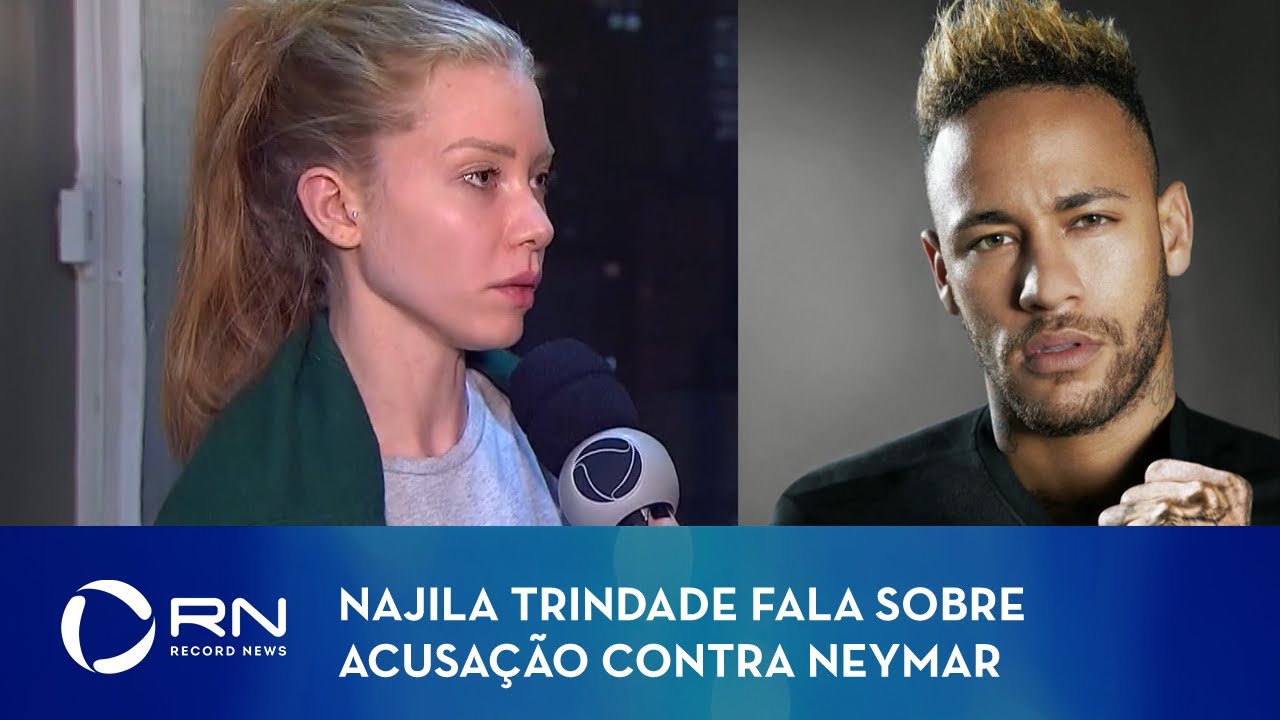 Najila Trindade fala sobre acusação contra Neymar