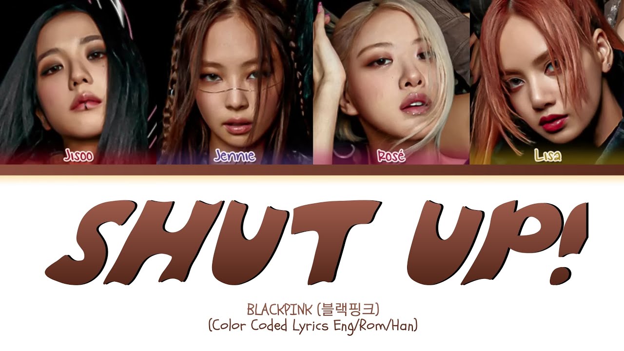 BLACKPINK ' SHUT UP!' Lyrics (Color Coded Lyrics)