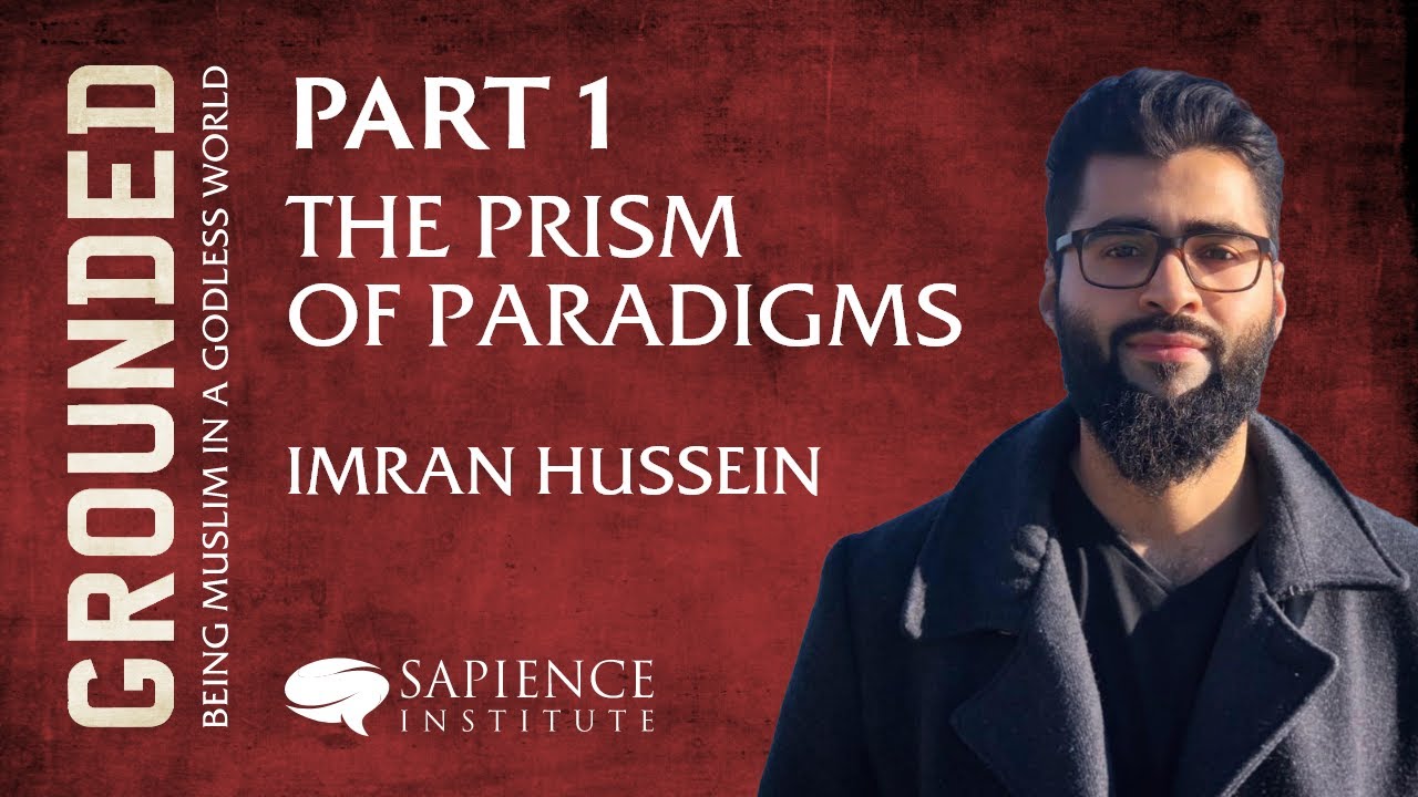 New Series | Grounded: Being Muslim In A Godless World - Part 1 | Imran Hussein