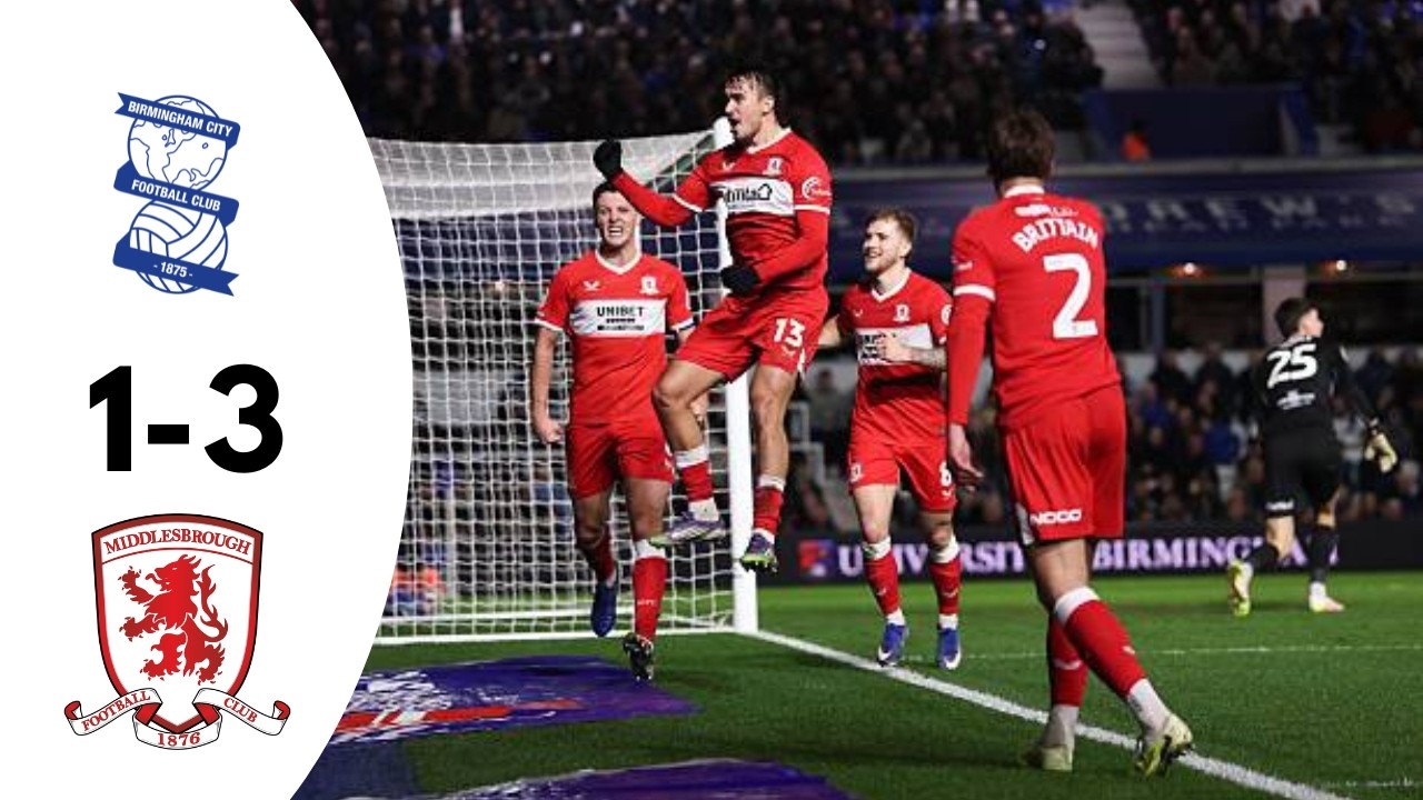 Birmingham City vs Middlesbrough | Highlights | Championship 2026